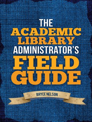 cover image of The Academic Library Administrator's Field Guide
